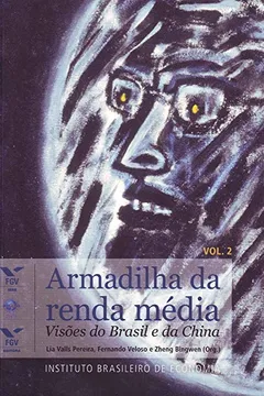 Livro Armadilha da Renda Média. Visões do Brasil e da China - Volume 2 - Resumo, Resenha, PDF, etc.
