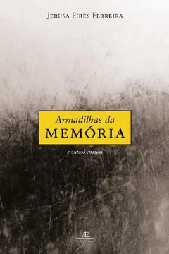 Livro Armadilhas Da Memoria E Outros Ensaios - Resumo, Resenha, PDF, etc.