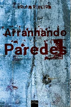 Livro Arranhando Paredes - Resumo, Resenha, PDF, etc.