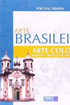Livro Arte Colonial. Barroco e Rococó, do Século 16 ao 18 - Resumo, Resenha, PDF, etc.