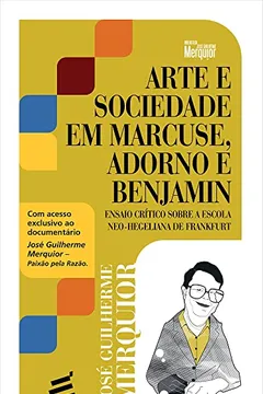 Livro Arte e Sociedade em Marcuse, Adorno e Benjamin. Ensaio Crítico Sobre a Escola Neo-Hegeliana de Frankfurt - Resumo, Resenha, PDF, etc.