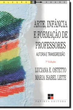 Livro Arte, Infância e Formação de Professores. Autoria e Transgressão - Resumo, Resenha, PDF, etc.