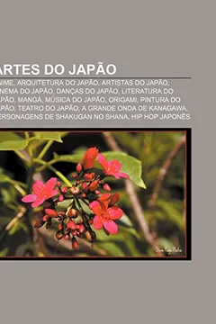 Livro Artes Do Japao: Anime, Arquitetura Do Japao, Artistas Do Japao, Cinema Do Japao, Dancas Do Japao, Literatura Do Japao, Manga, Musica D - Resumo, Resenha, PDF, etc.