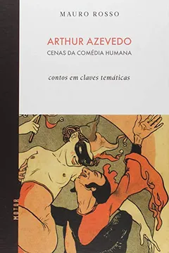 Livro Arthur Azevedo. Cenas da Comédia Humana - Resumo, Resenha, PDF, etc.