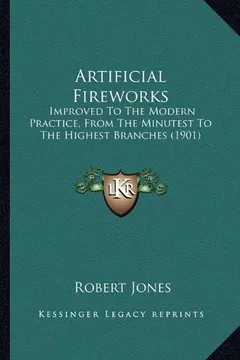 Livro Artificial Fireworks: Improved to the Modern Practice, from the Minutest to the Highest Branches (1901) - Resumo, Resenha, PDF, etc.