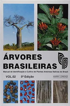 Livro Árvores Brasileiras. Manual de Identificação e Cultivo de Plantas Arbóreas Nativas do Brasil - Volume 2 - Resumo, Resenha, PDF, etc.
