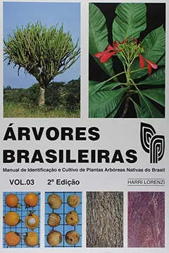 Livro Árvores Brasileiras. Manual de Identificação e Cultivo de Plantas Arbóreas Nativas do Brasil - Volume 3 - Resumo, Resenha, PDF, etc.