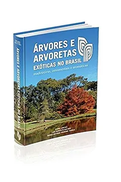 Livro Árvores e Arvoretas Exóticas no Brasil: Madeireiras, Ornamentais e Aromáticas - Resumo, Resenha, PDF, etc.