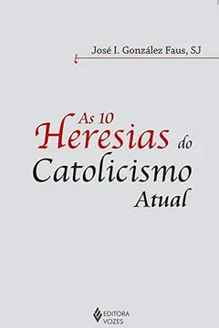 Livro As 10 Heresias do Catolicismo Atual - Resumo, Resenha, PDF, etc.