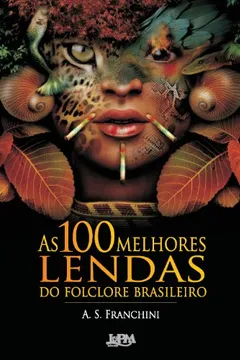 Livro As 100 Melhores Lendas Do Folclore Brasileiro - Resumo, Resenha, PDF, etc.