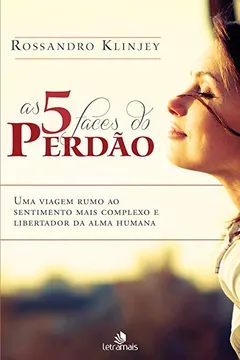 Livro As 5 Faces do Perdão - Resumo, Resenha, PDF, etc.
