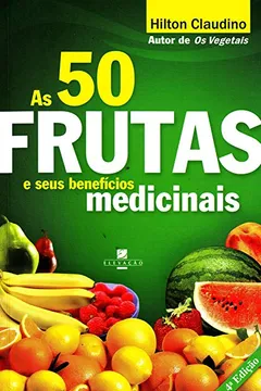 Livro As 50 Frutas e Seus Benefícios Medicinais - Resumo, Resenha, PDF, etc.