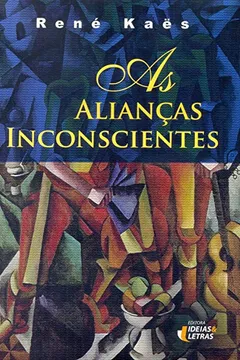 Livro As Alianças Inconscientes - Resumo, Resenha, PDF, etc.
