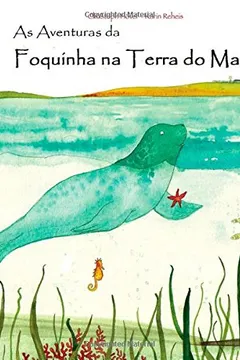 Livro As Aventuras Da Foquinha Na Terra Do Mar - Resumo, Resenha, PDF, etc.