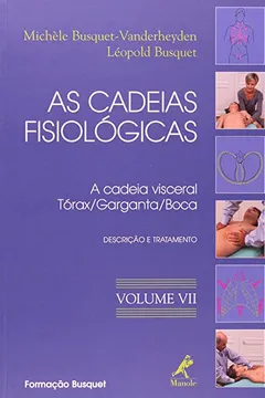 Livro As Cadeias Fisiológicas. A Cadeia Visceral. Tórax, Garganta e Boca - Volume 7 - Resumo, Resenha, PDF, etc.