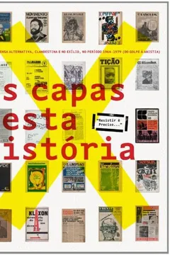 Livro As Capas Desta Historia. Memoria Grafica Da Resistencia A Ditadura Militar E Da Democratizaçao - Resumo, Resenha, PDF, etc.