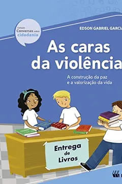 Livro As Caras da Violência: A Construção da paz e a Valorização da Vida - Resumo, Resenha, PDF, etc.