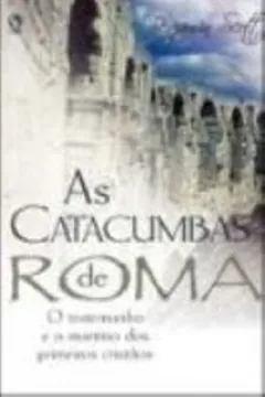Livro As Catacumbas de Roma - Resumo, Resenha, PDF, etc.