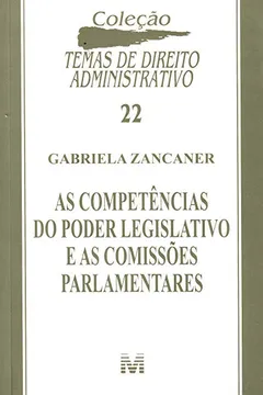 Livro As Competências do Poder Legislativo e as Comissões Parlamentares - Volume 22 - Resumo, Resenha, PDF, etc.