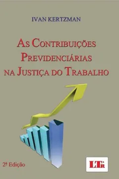 Livro As Contribuições Previdenciárias na Justiça do Trabalho - Resumo, Resenha, PDF, etc.