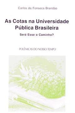 Livro As Cotas na Universidade Publica Brasileira. Será Esse o Caminho? - Resumo, Resenha, PDF, etc.