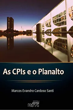 Livro As CPIs e o Planalto - Resumo, Resenha, PDF, etc.