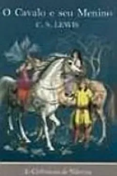 Livro As Cronicas De Narnia. O Cavalo E Seu Menino - Volume 3 - Resumo, Resenha, PDF, etc.