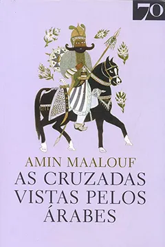 Livro As Cruzadas Vistas Pelos Árabes - Resumo, Resenha, PDF, etc.