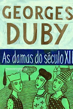 Livro As Damas do Século XII - Resumo, Resenha, PDF, etc.