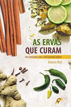 Livro As Ervas que Curam. Um Reencontro com a Farmacologia Natural - Resumo, Resenha, PDF, etc.