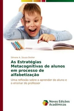 Livro As Estratégias Metacognitivas de alunos em processo de alfabetização: Uma reflexão sobre o aprender do aluno e o ensinar do professor - Resumo, Resenha, PDF, etc.