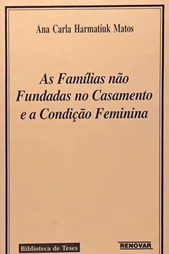 Livro As Familias não Fundadas no Casamento e a Condição Feminina - Resumo, Resenha, PDF, etc.