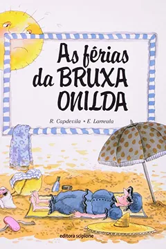 Livro As Férias da Bruxa Onilda - Coleção Bruxa Onilda - Resumo, Resenha, PDF, etc.