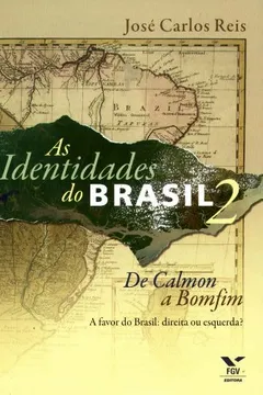 Livro As Identidades do Brasil 2. De Calmon a Bomfim. A Favor do Brasil. Direita ou Esquerda? - Resumo, Resenha, PDF, etc.