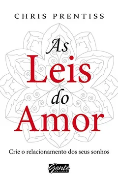 Livro As Leis Do Amor. Crie O Relacionamento Dos Seus Sonhos - Resumo, Resenha, PDF, etc.