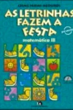 Livro As Letrinhas Fazem A Festa. Matematica - Volume 3 - Resumo, Resenha, PDF, etc.