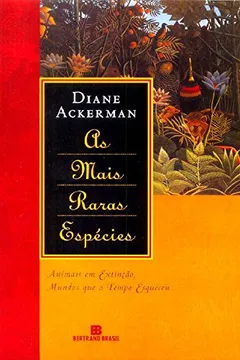Livro As Mais Raras Espécies. Animas Em Extinção. Mundos Que O Tempo Esqueceu - Resumo, Resenha, PDF, etc.