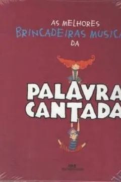 Livro As Melhores Brincadeiras Musicais Da Palavra Cantada - Resumo, Resenha, PDF, etc.