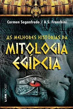 Livro As Melhores Histórias Da Mitologia Egípcia - Coleção L&PM Pocket - Resumo, Resenha, PDF, etc.