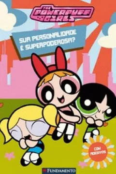 Livro As Meninas Superpoderosas. Sua Personalidade E Superpoderosa? - Volume 1 - Resumo, Resenha, PDF, etc.