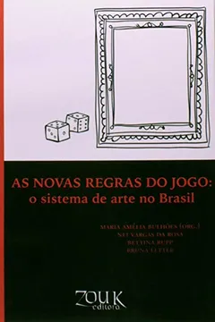 Livro As Novas Regras do Jogo. O Sistema da Arte no Brasil - Resumo, Resenha, PDF, etc.