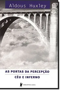 Livro As Portas Da Percepção. Céu E Inferno - Resumo, Resenha, PDF, etc.