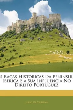Livro As Raas Historicas Da Peninsula Iberica E a Sua Influencia No Direito Portuguez - Resumo, Resenha, PDF, etc.