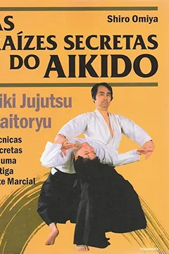 Livro As Raízes Secretas do Aikido - Resumo, Resenha, PDF, etc.