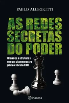 Livro As Redes Secretas do Poder - Resumo, Resenha, PDF, etc.