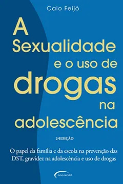Livro As Sexualidade e o Uso de Drogas na Adolescência - Resumo, Resenha, PDF, etc.