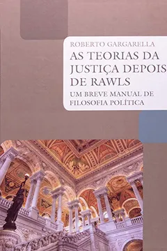 Livro As Teorias da Justiça Depois de Rawls. Um Breve Manual de Filosofia Política - Resumo, Resenha, PDF, etc.