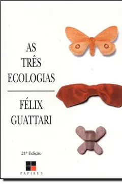 Livro As Três Ecologias - Resumo, Resenha, PDF, etc.