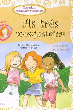 Livro As Três Mosqueteiras - Coleção Garotas em Situações Complicadas - Resumo, Resenha, PDF, etc.