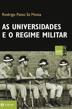 Livro As Universidades E O Regime Militar - Resumo, Resenha, PDF, etc.